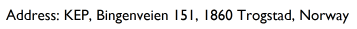 Address: KEP, Bingenveien 151, 1860 Trogstad, Norway